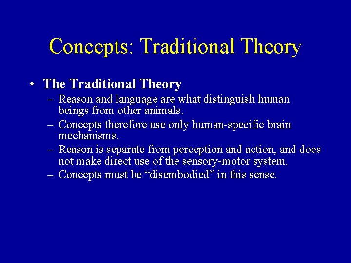 Concepts: Traditional Theory • The Traditional Theory – Reason and language are what distinguish