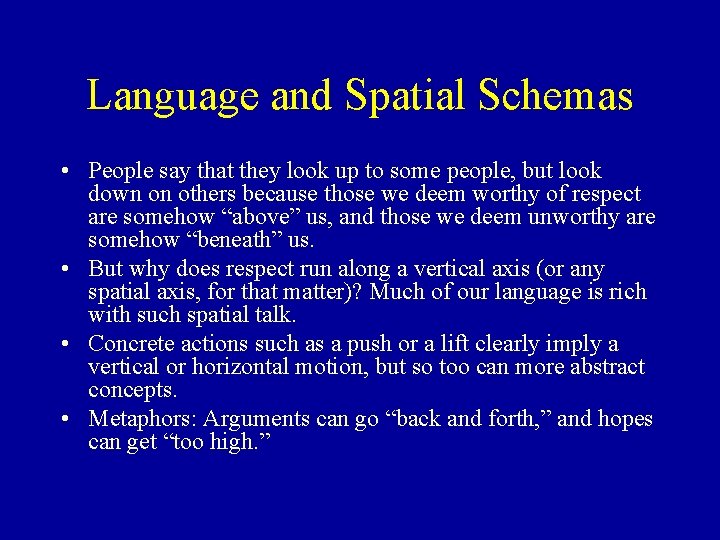 Language and Spatial Schemas • People say that they look up to some people,