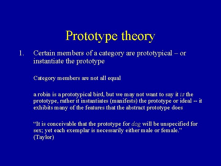 Prototype theory 1. Certain members of a category are prototypical – or instantiate the