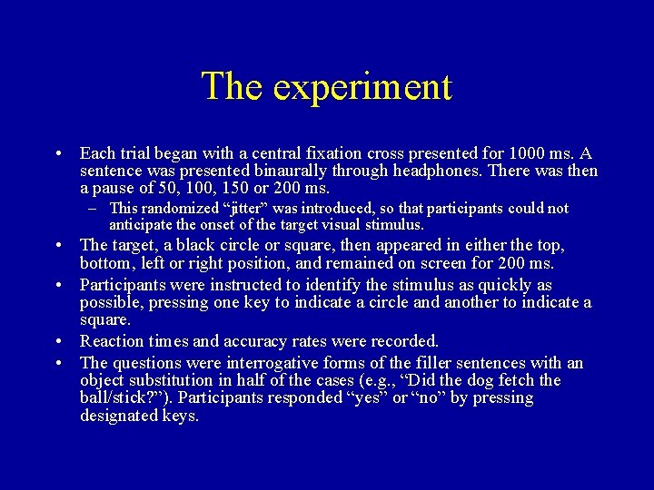 The experiment • Each trial began with a central fixation cross presented for 1000