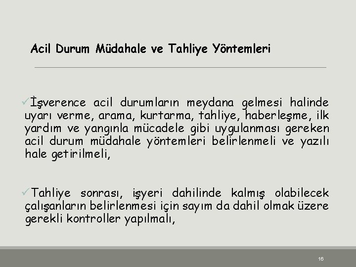 Acil Durum Müdahale ve Tahliye Yöntemleri üİşverence acil durumların meydana gelmesi halinde uyarı verme,