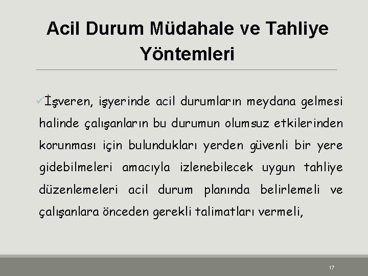 Acil Durum Müdahale ve Tahliye Yöntemleri üİşveren, işyerinde acil durumların meydana gelmesi halinde çalışanların