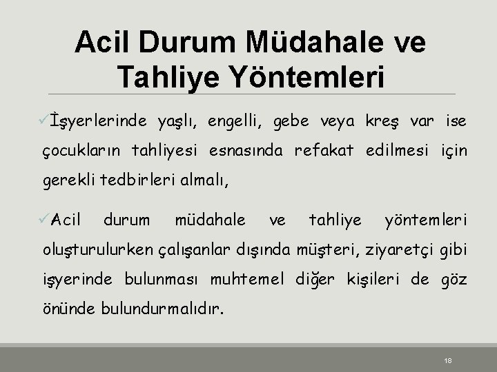 Acil Durum Müdahale ve Tahliye Yöntemleri üİşyerlerinde yaşlı, engelli, gebe veya kreş var ise