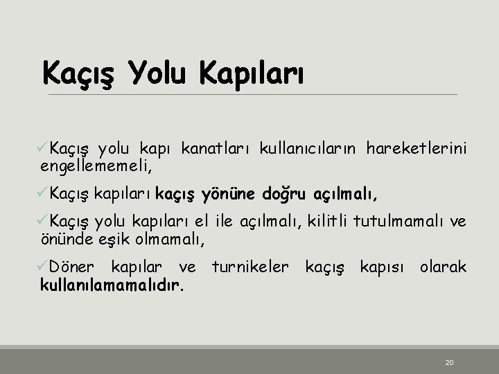 Kaçış Yolu Kapıları üKaçış yolu kapı kanatları kullanıcıların hareketlerini engellememeli, üKaçış kapıları kaçış yönüne