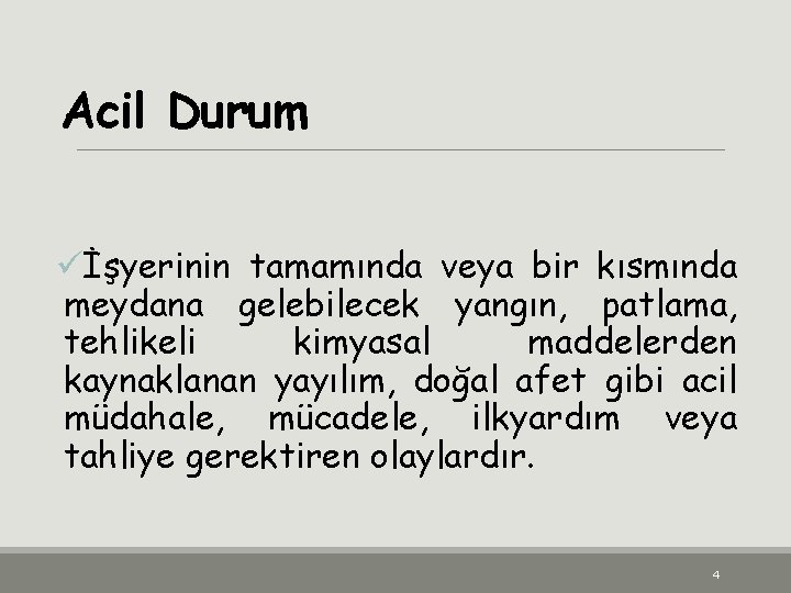 Acil Durum üİşyerinin tamamında veya bir kısmında meydana gelebilecek yangın, patlama, tehlikeli kimyasal maddelerden