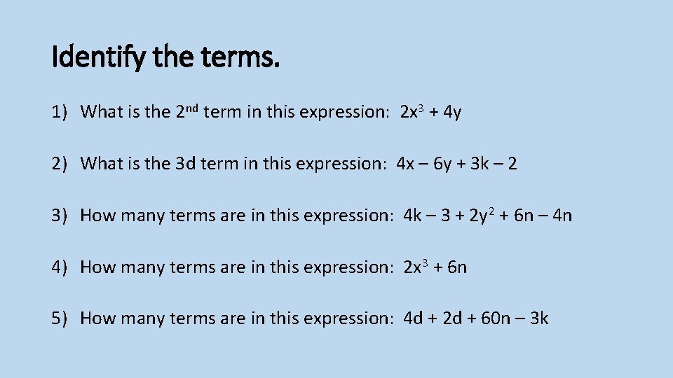 Identify the terms. 1) What is the 2 nd term in this expression: 2