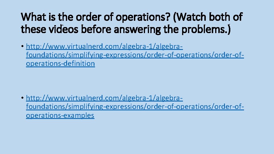 What is the order of operations? (Watch both of these videos before answering the