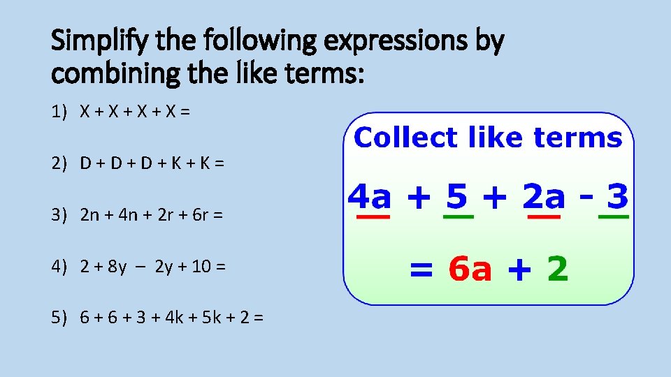 Simplify the following expressions by combining the like terms: 1) X + X +