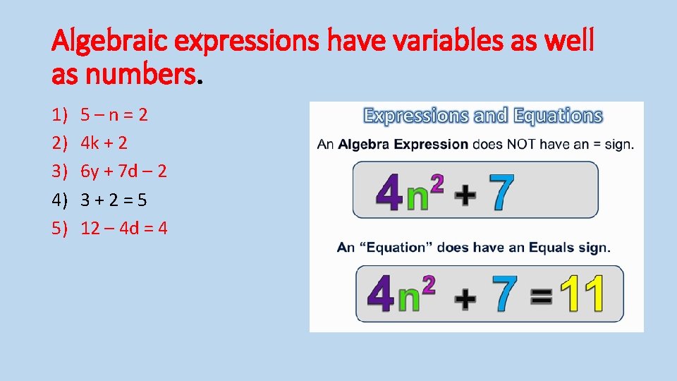 Algebraic expressions have variables as well as numbers. 1) 2) 3) 4) 5) 5–n=2