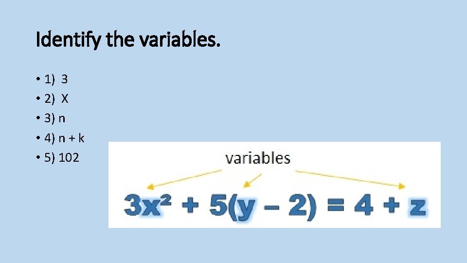 Identify the variables. • 1) 3 • 2) X • 3) n • 4)