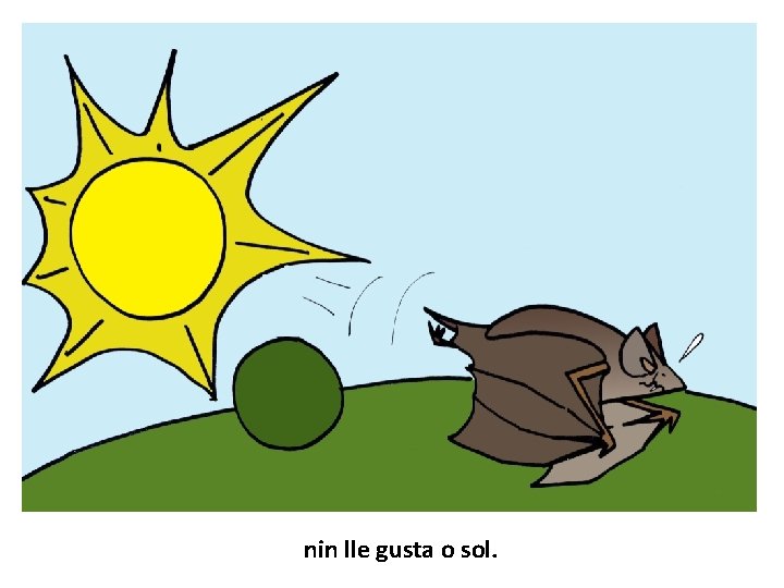 nin lle gusta o sol. 