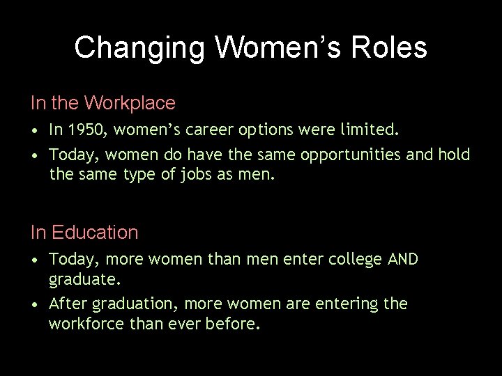 Changing Women’s Roles In the Workplace • In 1950, women’s career options were limited.