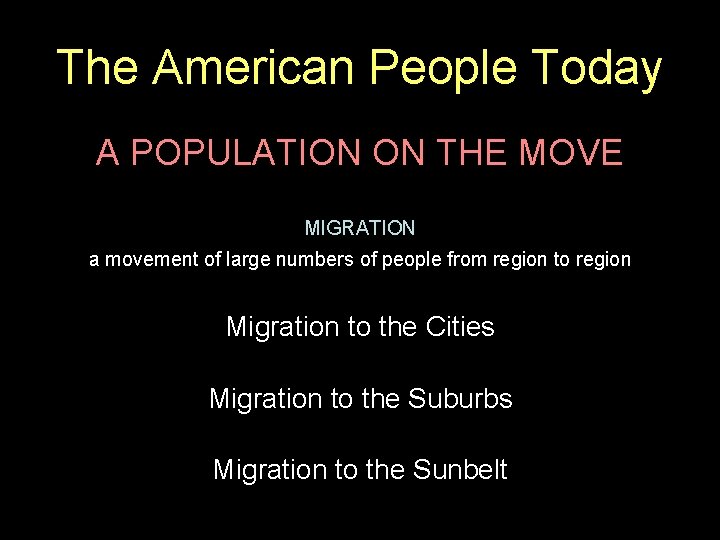 The American People Today A POPULATION ON THE MOVE MIGRATION a movement of large