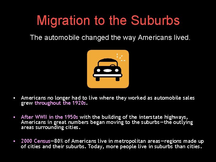 Migration to the Suburbs The automobile changed the way Americans lived. • Americans no