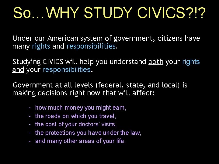 So…WHY STUDY CIVICS? !? Under our American system of government, citizens have many rights