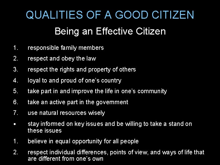QUALITIES OF A GOOD CITIZEN Being an Effective Citizen 1. responsible family members 2.