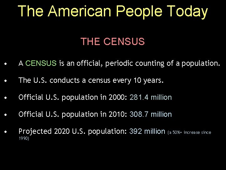 The American People Today THE CENSUS • A CENSUS is an official, periodic counting