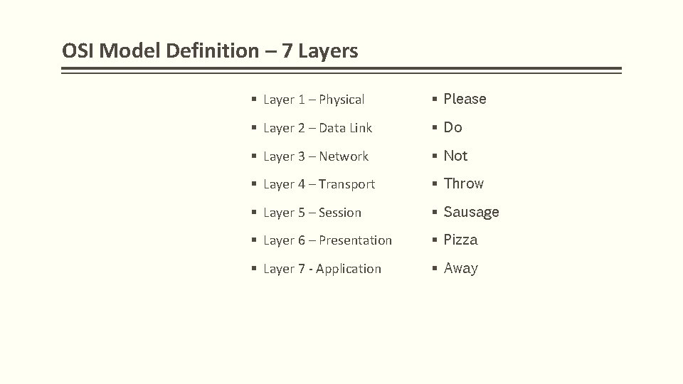 OSI Model Definition – 7 Layers § Layer 1 – Physical § Please §