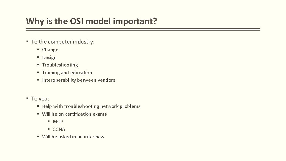 Why is the OSI model important? § To the computer industry: § § §