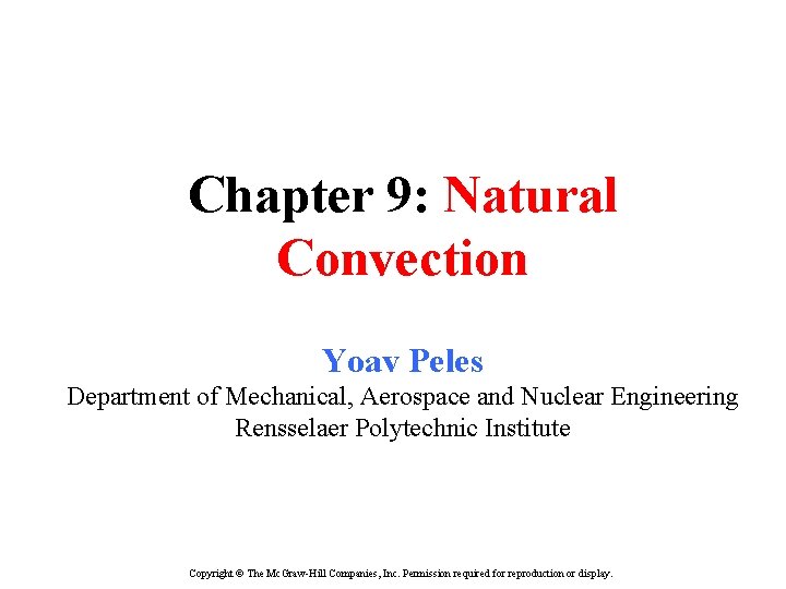 Chapter 9: Natural Convection Yoav Peles Department of Mechanical, Aerospace and Nuclear Engineering Rensselaer Chapter 9: Natural Convection Yoav Peles Department of Mechanical, Aerospace and Nuclear Engineering Rensselaer