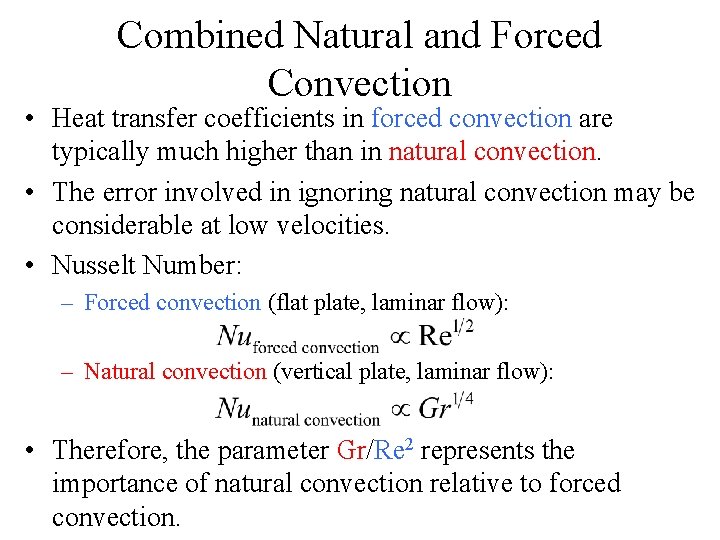 Combined Natural and Forced Convection • Heat transfer coefficients in forced convection are typically Combined Natural and Forced Convection • Heat transfer coefficients in forced convection are typically