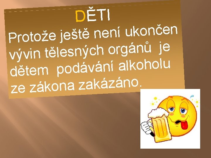 DĚTI n e č n o k u í n e n Protože ještě