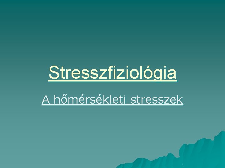 Stresszfiziológia A hőmérsékleti stresszek 