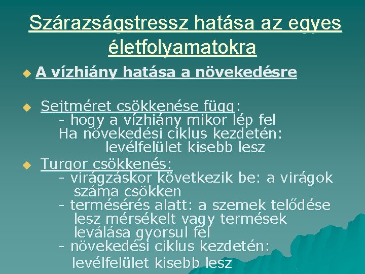 Szárazságstressz hatása az egyes életfolyamatokra u u u A vízhiány hatása a növekedésre Sejtméret