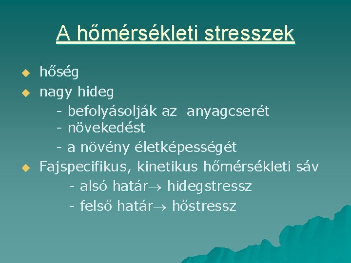 A hőmérsékleti stresszek u u u hőség nagy hideg - befolyásolják az anyagcserét -