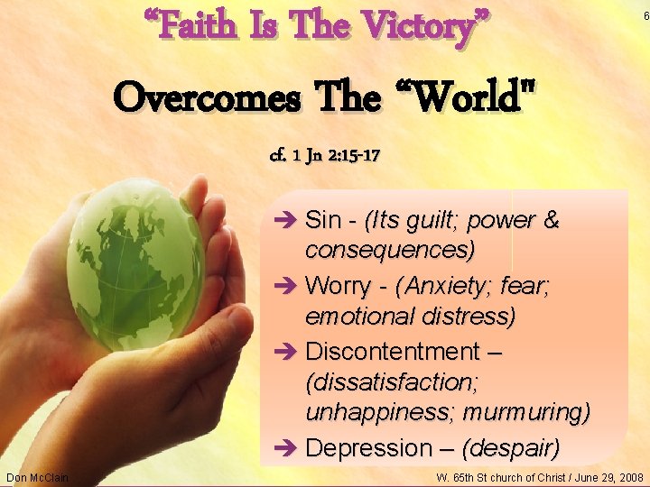 “Faith Is The Victory” Overcomes The “World" cf. 1 Jn 2: 15 -17 è