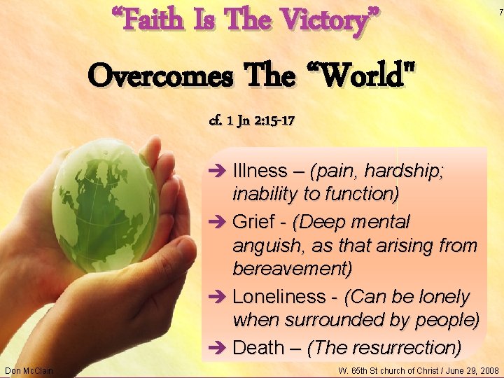 “Faith Is The Victory” Overcomes The “World" cf. 1 Jn 2: 15 -17 è