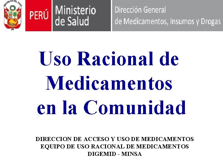 Uso Racional de Medicamentos en la Comunidad DIRECCION DE ACCESO Y USO DE MEDICAMENTOS