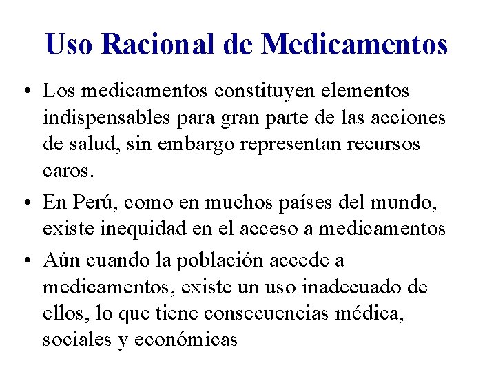 Uso Racional de Medicamentos • Los medicamentos constituyen elementos indispensables para gran parte de