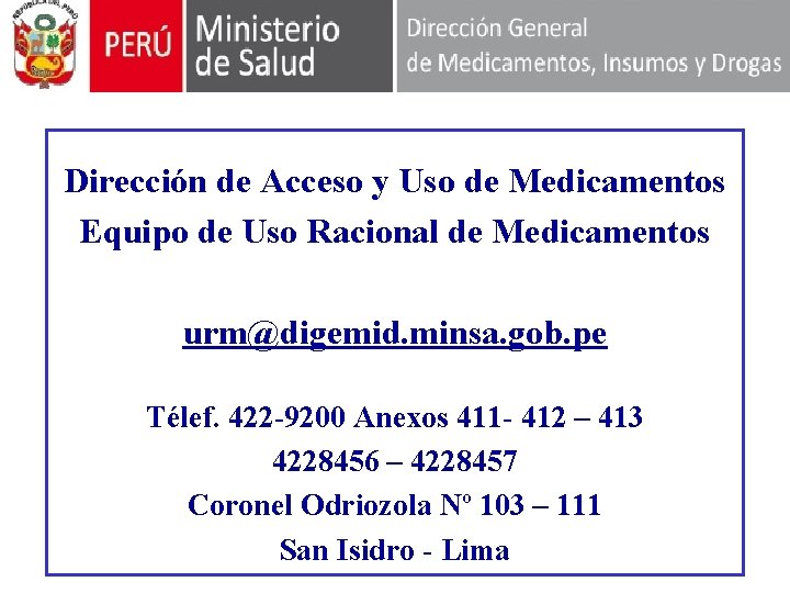 Dirección de Acceso y Uso de Medicamentos Equipo de Uso Racional de Medicamentos urm@digemid.