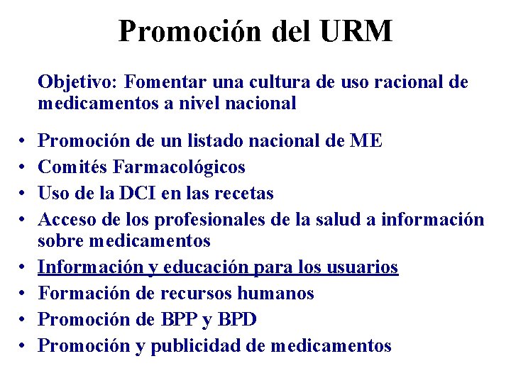 Promoción del URM Objetivo: Fomentar una cultura de uso racional de medicamentos a nivel