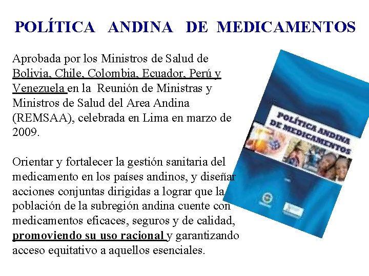 POLÍTICA ANDINA DE MEDICAMENTOS Aprobada por los Ministros de Salud de Bolivia, Chile, Colombia,