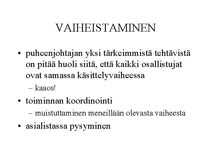 VAIHEISTAMINEN • puheenjohtajan yksi tärkeimmistä tehtävistä on pitää huoli siitä, että kaikki osallistujat ovat