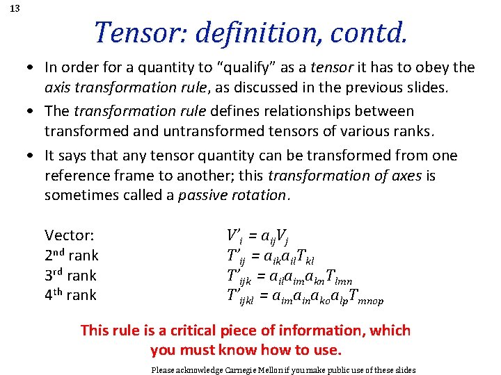 13 Tensor: definition, contd. • In order for a quantity to “qualify” as a