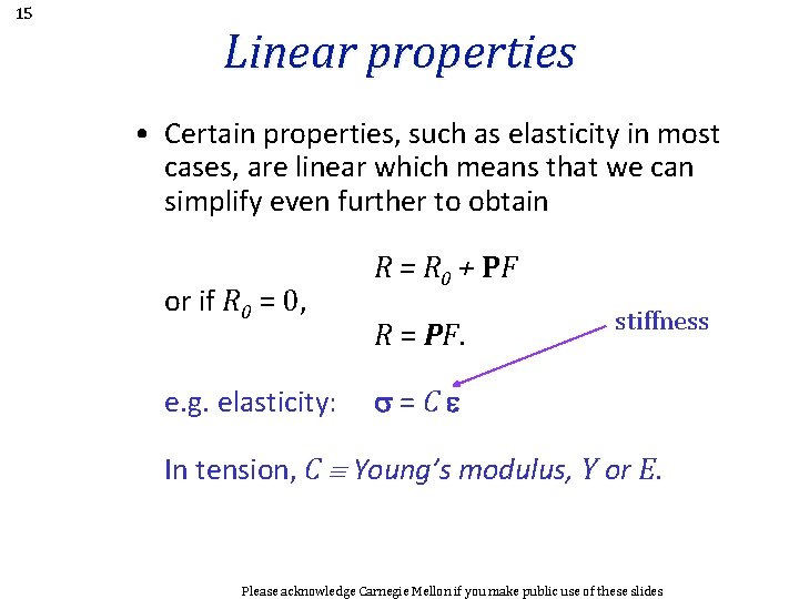 15 Linear properties • Certain properties, such as elasticity in most cases, are linear