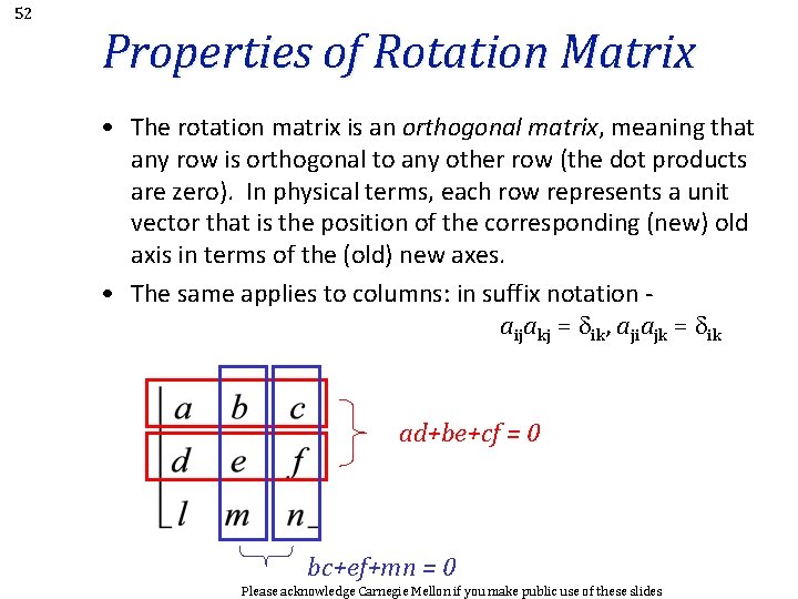 52 Properties of Rotation Matrix • The rotation matrix is an orthogonal matrix, meaning