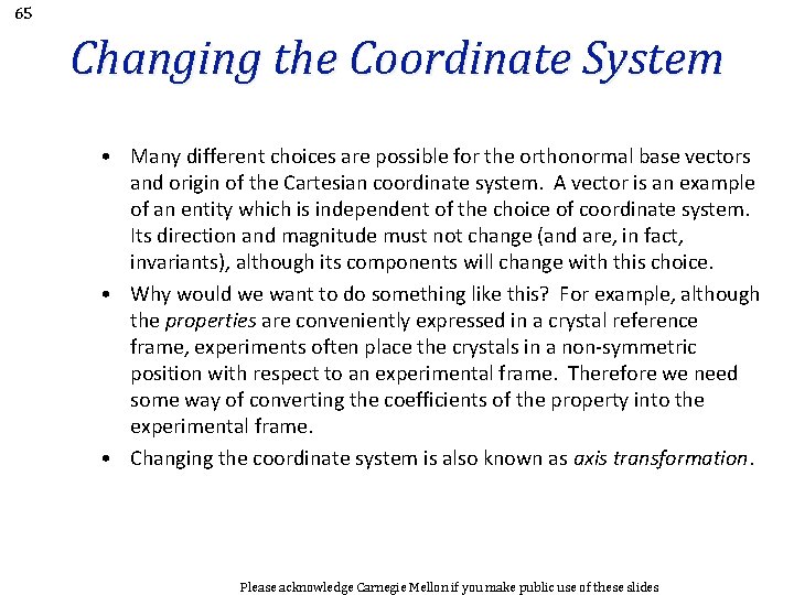 65 Changing the Coordinate System • Many different choices are possible for the orthonormal