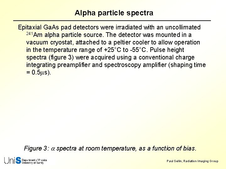 Alpha particle spectra Epitaxial Ga. As pad detectors were irradiated with an uncollimated 241