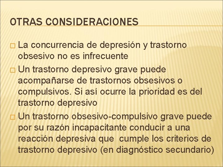 OTRAS CONSIDERACIONES � La concurrencia de depresión y trastorno obsesivo no es infrecuente �