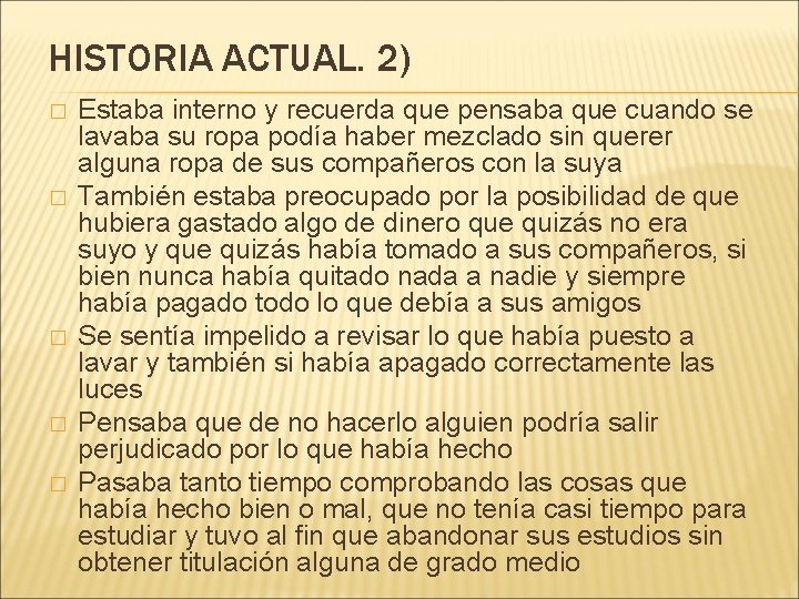 HISTORIA ACTUAL. 2) � � � Estaba interno y recuerda que pensaba que cuando