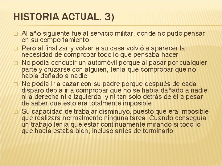 HISTORIA ACTUAL. 3) � � � Al año siguiente fue al servicio militar, donde