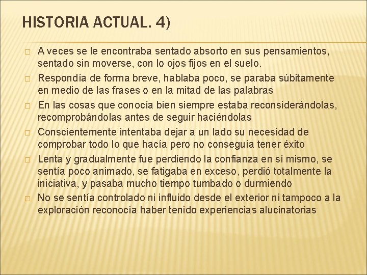 HISTORIA ACTUAL. 4) � � � A veces se le encontraba sentado absorto en