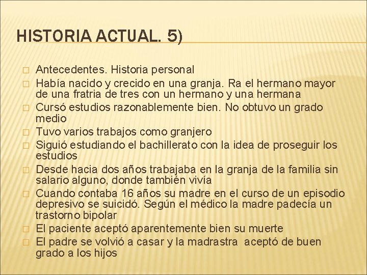 HISTORIA ACTUAL. 5) � � � � � Antecedentes. Historia personal Había nacido y