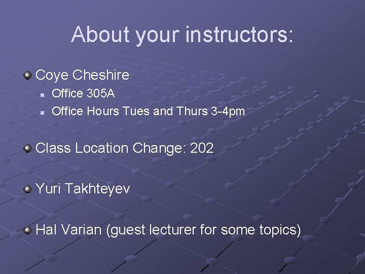 About your instructors: Coye Cheshire n n Office 305 A Office Hours Tues and