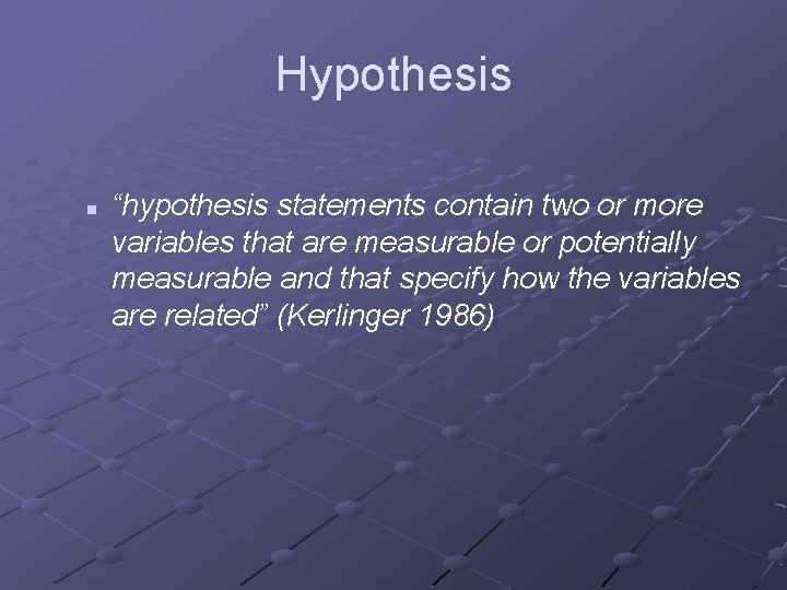 Hypothesis n “hypothesis statements contain two or more variables that are measurable or potentially