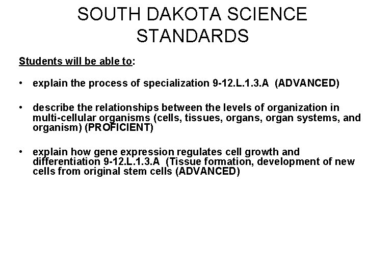 SOUTH DAKOTA SCIENCE STANDARDS Students will be able to: • explain the process of